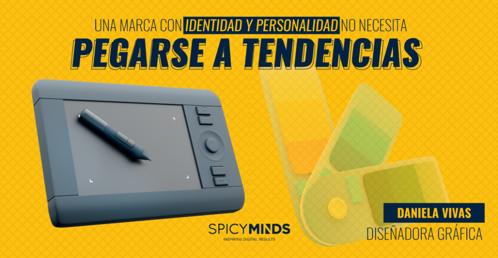 Una marca con identidad y personalidad no necesita apegarse a tendencias