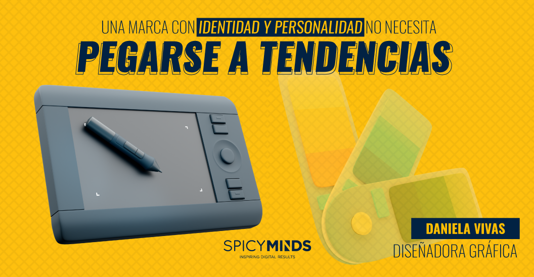 Una marca con identidad y personalidad no necesita apegarse a tendencias