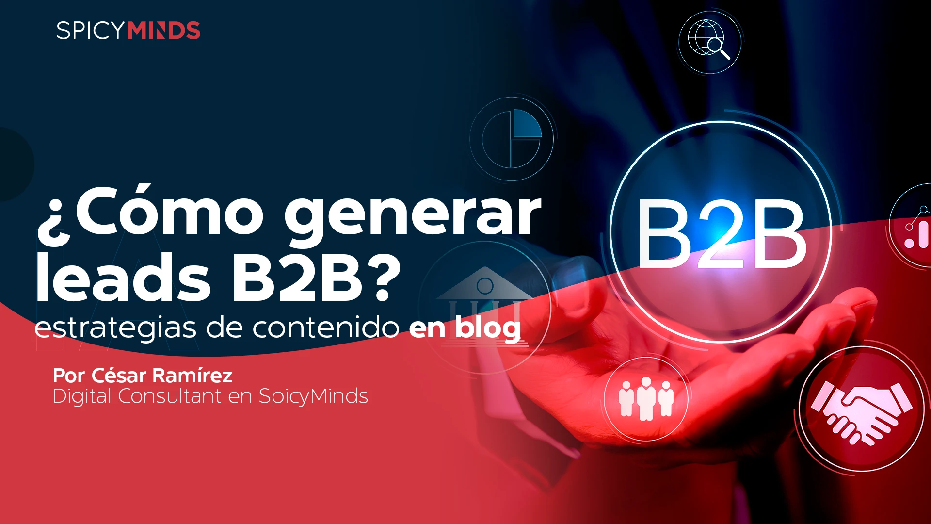 ¿Cómo generar leads B2B? 7 estrategias de contenido en blog - SpicyMinds
