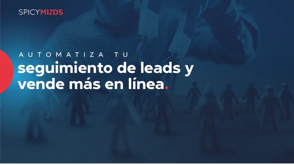 Automatiza tu seguimiento de leads y vende más en línea