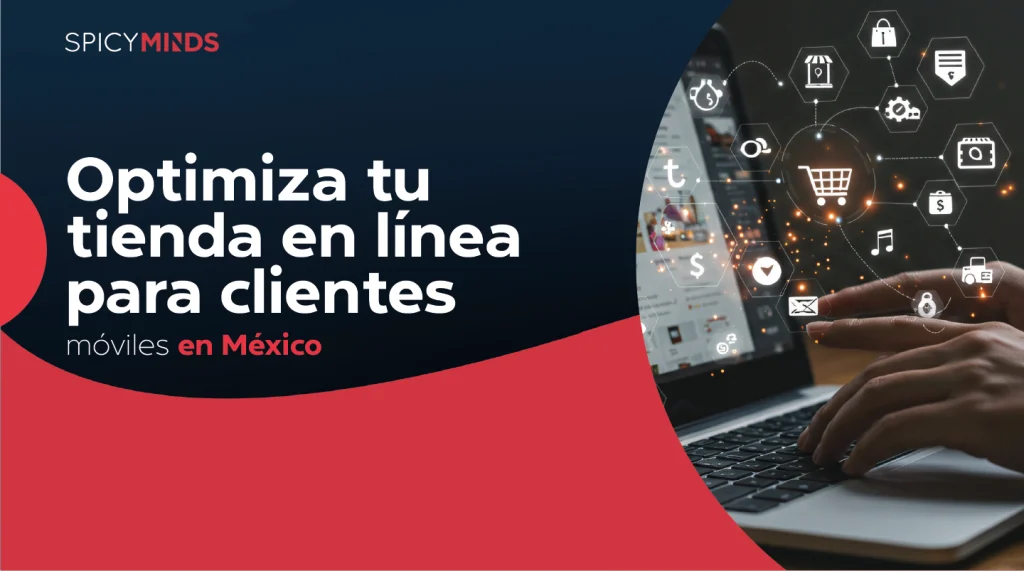Optimiza tu tienda en línea para clientes móviles en México